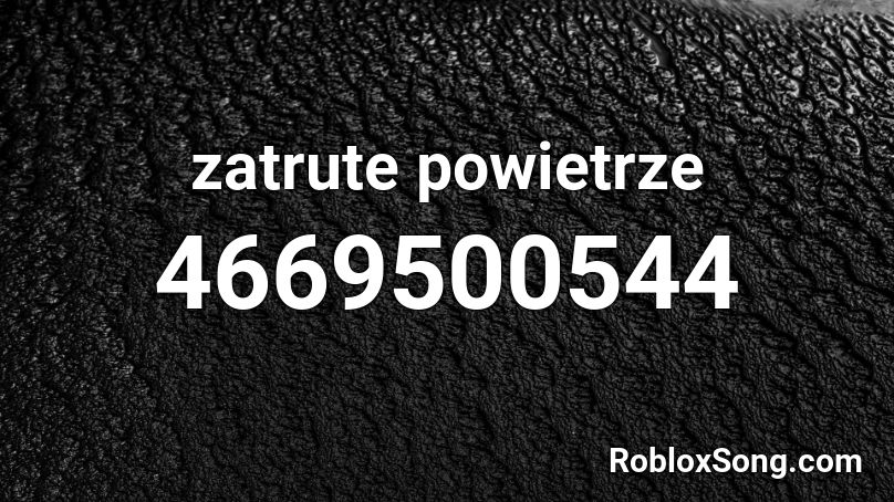 zatrute powietrze Roblox ID