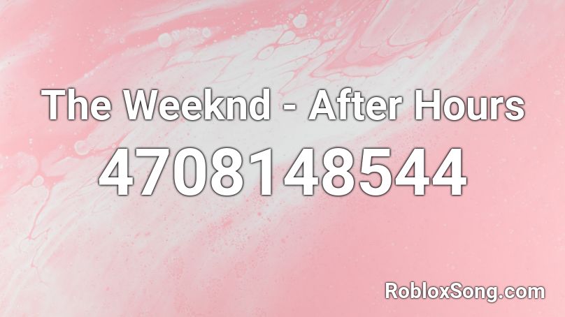 The Weeknd - After Hours Roblox ID