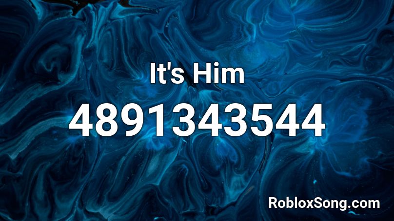 It's Him Roblox ID