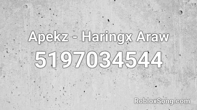 Apekz - Haringx Araw Roblox ID