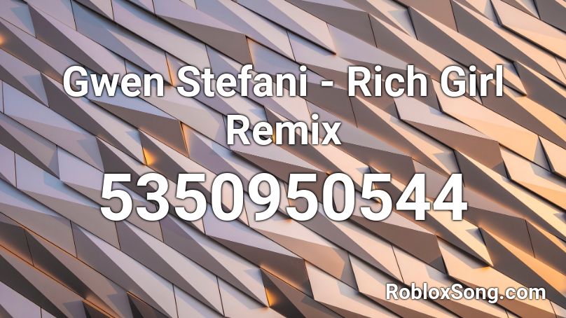 Gwen Stefani - Rich Girl Remix Roblox ID