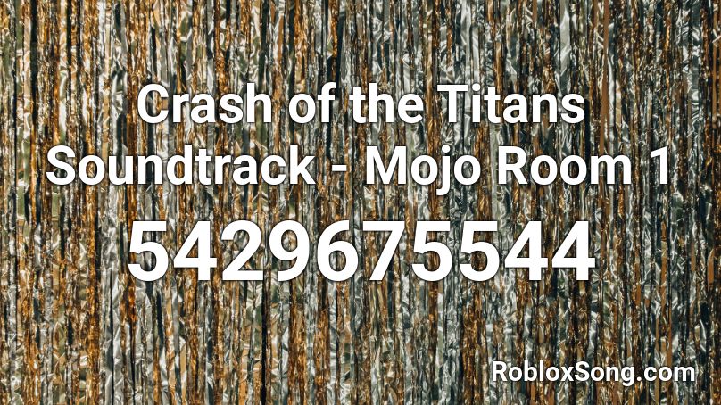 Crash of the Titans Soundtrack - Mojo Room 1 Roblox ID