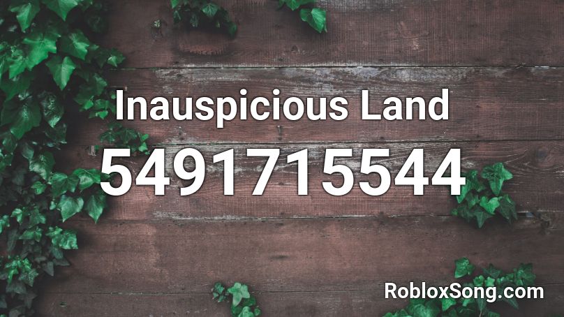 Inauspicious Land Roblox ID