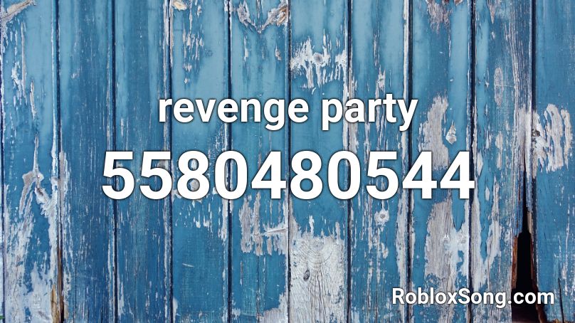 revenge party Roblox ID