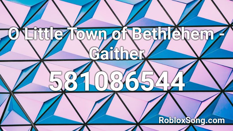 O Little Town of Bethlehem - Gaither Roblox ID