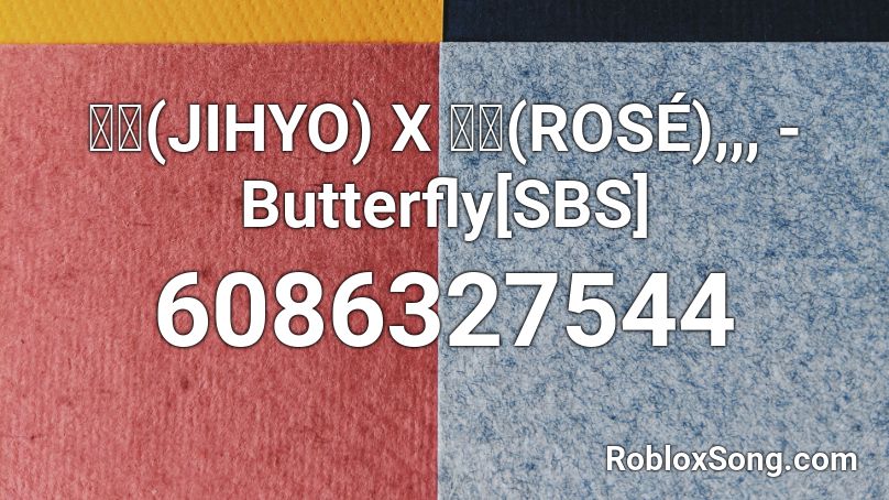지효(JIHYO) X 로제(ROSÉ),,, - Butterfly[SBS] Roblox ID