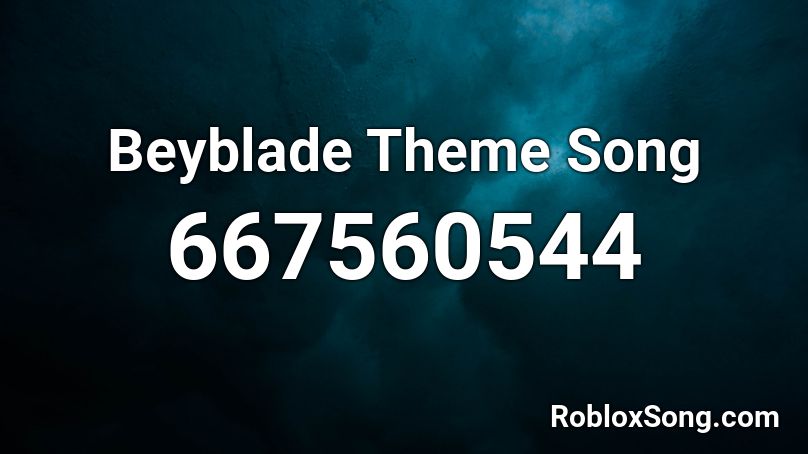 Beyblade Theme Song  Roblox ID