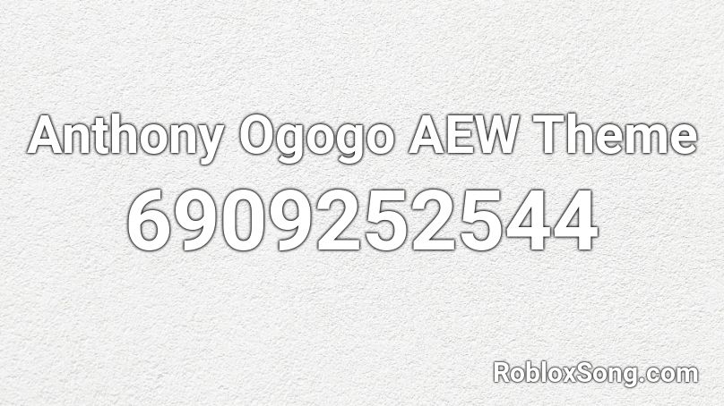 Anthony Ogogo AEW Theme Roblox ID