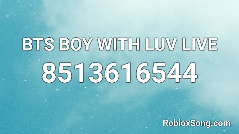 BTS  BOY WITH LUV LIVE Roblox ID