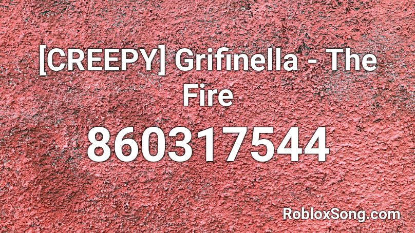 [CREEPY] Grifinella - The Fire Roblox ID