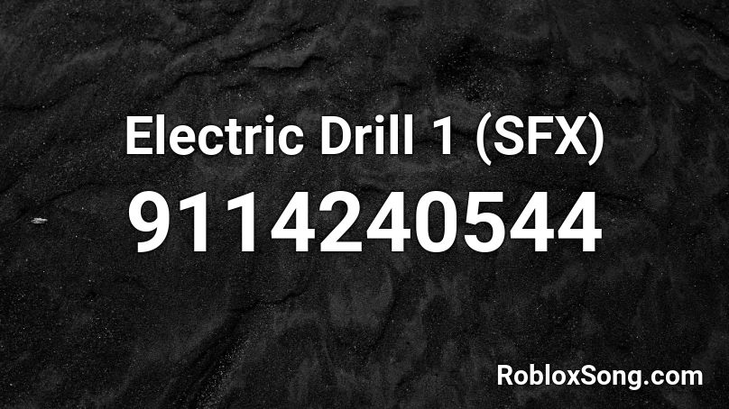 Electric Drill 1 (SFX) Roblox ID