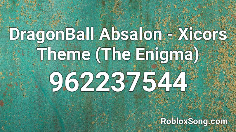 DragonBall Absalon - Xicors Theme (The Enigma) Roblox ID