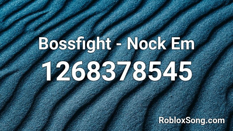 Bossfight Nock Em Roblox Id Roblox Music Codes - nock em roblox id