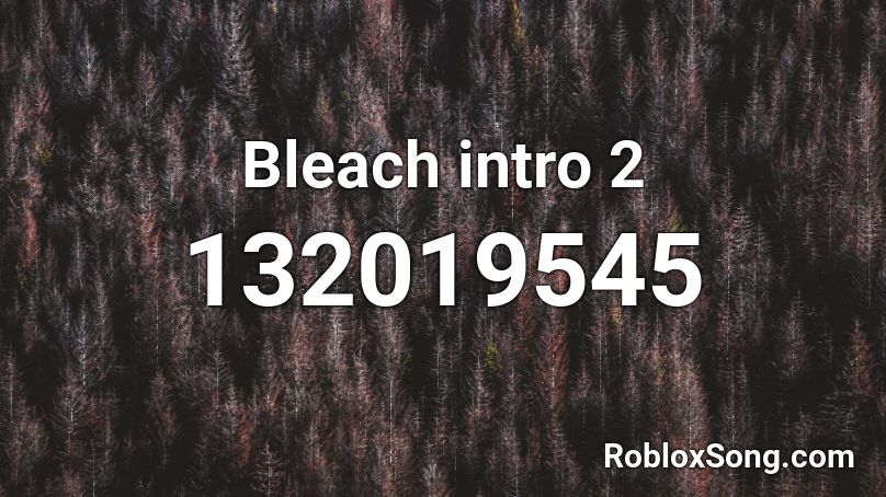 Bleach intro 2 Roblox ID