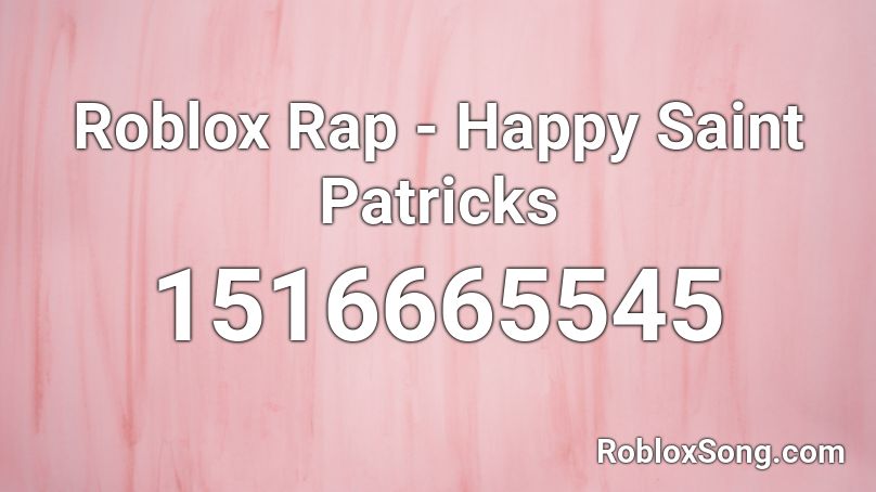 Roblox Rap - Happy Saint Patricks Roblox ID