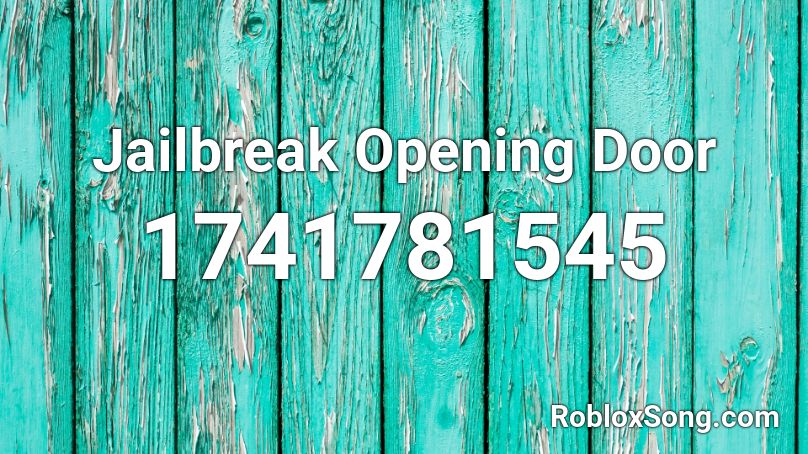 Jailbreak Opening Door Roblox ID