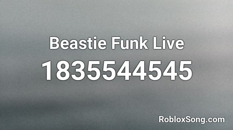 Beastie Funk Live Roblox ID