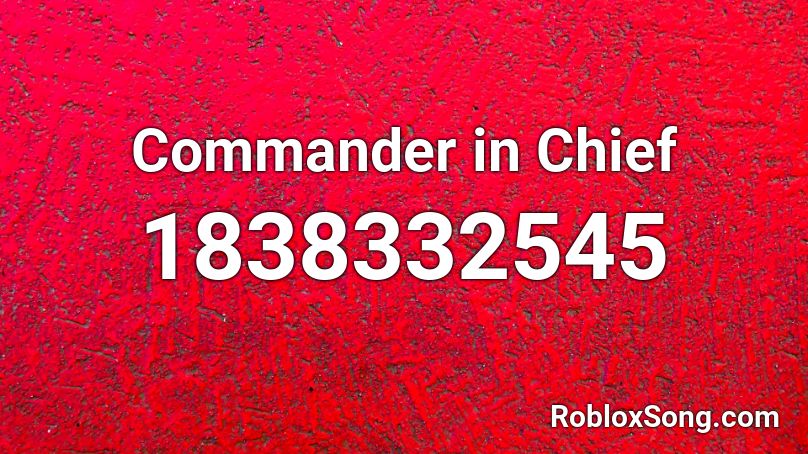 Commander in Chief Roblox ID
