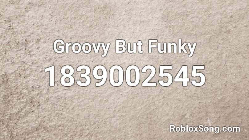 Groovy But Funky Roblox ID