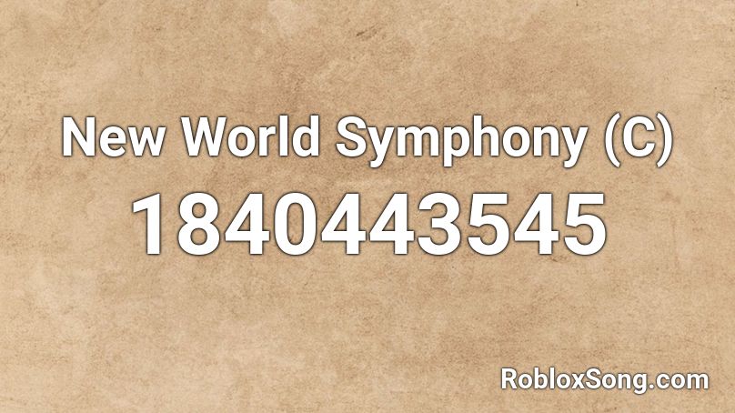 New World Symphony (C) Roblox ID