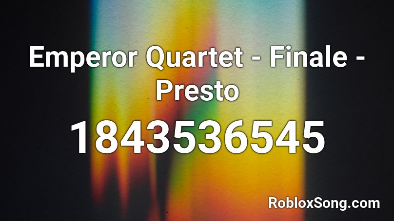 Emperor Quartet - Finale - Presto Roblox ID