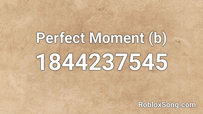 Perfect Moment (b) Roblox ID