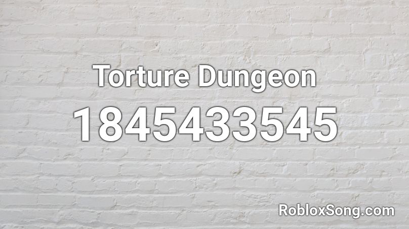 Torture Dungeon Roblox ID