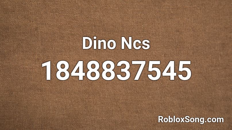 Dino Ncs Roblox ID