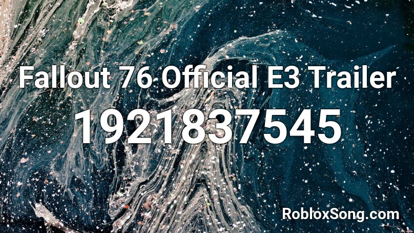 Fallout 76 Official E3 Trailer Roblox ID