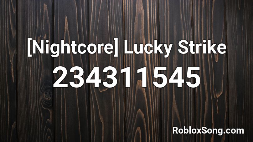 [Nightcore] Lucky Strike Roblox ID