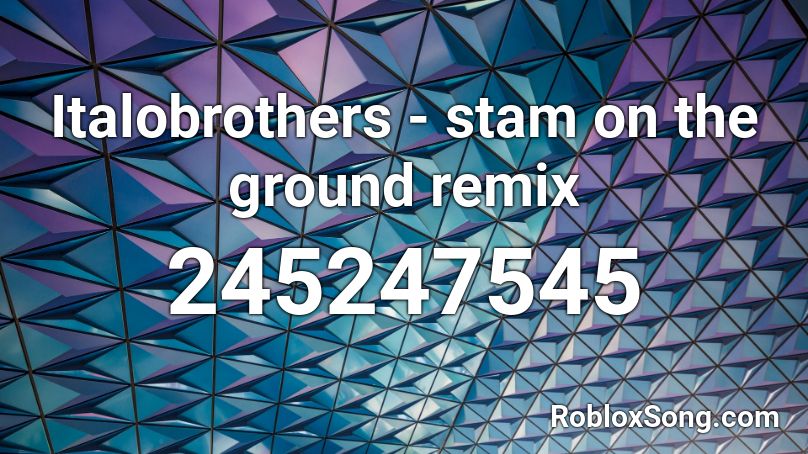 Italobrothers - stam on the ground remix Roblox ID