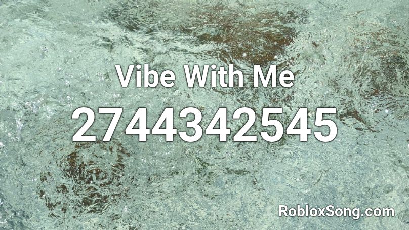 Vibe With Me Roblox ID
