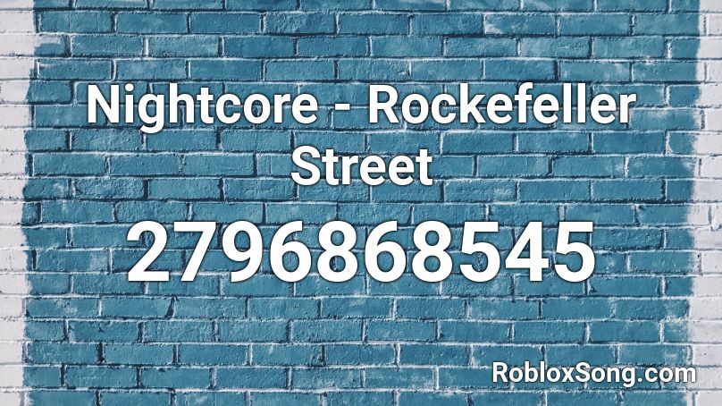 Rockefeller Street Nightcore Roblox Id - 1273 rockefeller street roblox song id