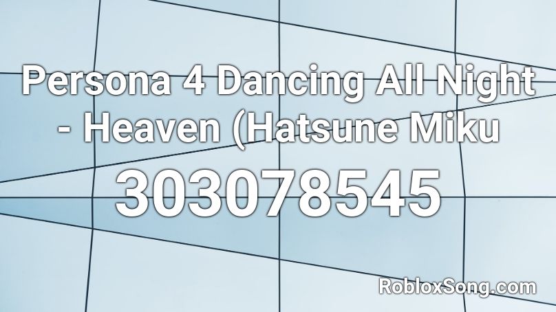 Persona 4 Dancing All Night - Heaven (Hatsune Miku Roblox ID - Roblox ...