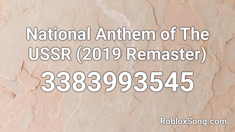 National Anthem of The USSR (2019 Remaster) Roblox ID