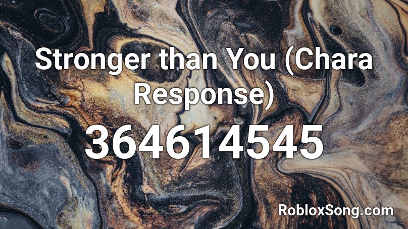 Stronger Than You Chara Response Roblox Id Roblox Music Codes - stronegr than you sans roblox id