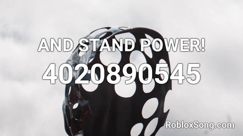 AND STAND POWER! Roblox ID