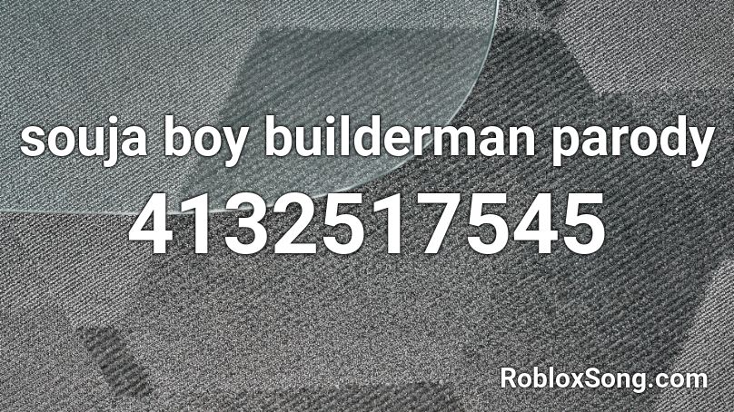 souja boy builderman parody Roblox ID
