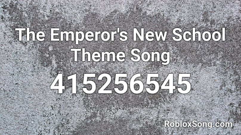 The Emperor's New School Theme Song Roblox ID