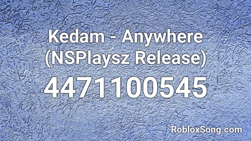 RZ | Kedam - Anywhere Roblox ID