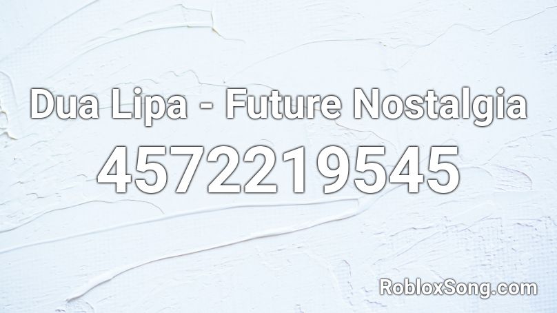 Dua Lipa - Future Nostalgia Roblox ID