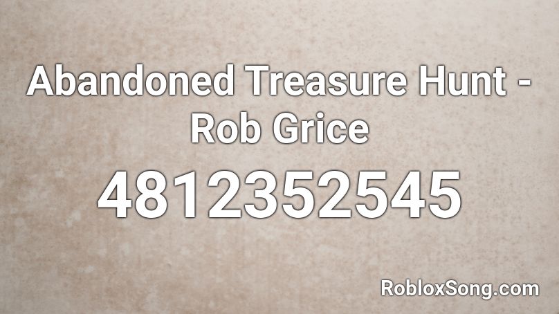 Abandoned Treasure Hunt - Rob Grice Roblox ID
