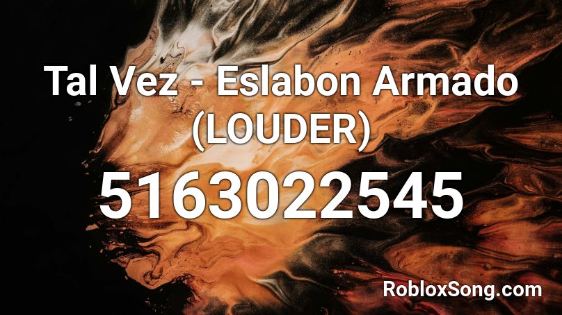 Tal Vez - Eslabon Armado (LOUDER) Roblox ID