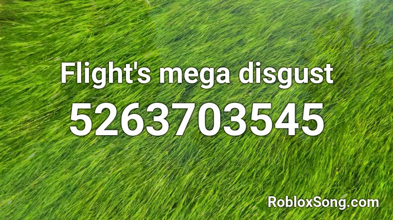 Flight's mega disgust Roblox ID