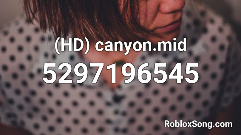 (HD) canyon.mid Roblox ID