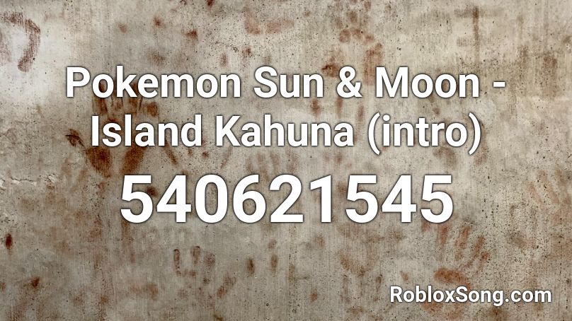 Pokemon Sun & Moon - Island Kahuna (intro) Roblox ID