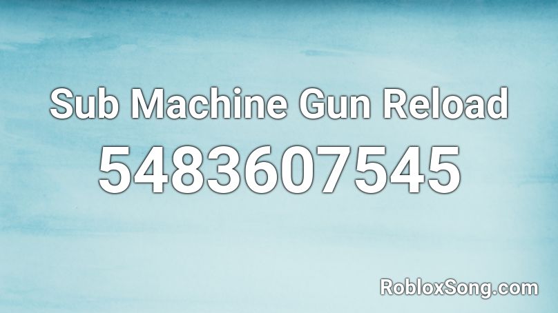 Sub Machine Gun Reload Roblox ID