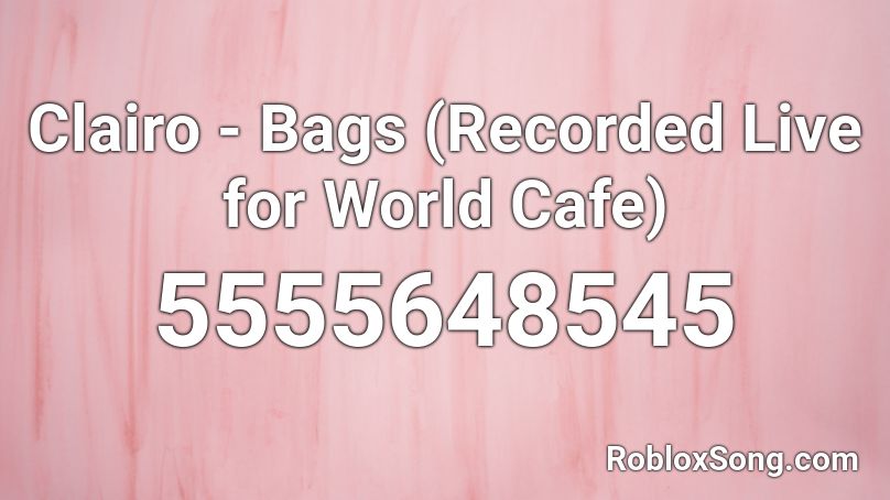 Clairo - Bags (Recorded Live for World Cafe) Roblox ID
