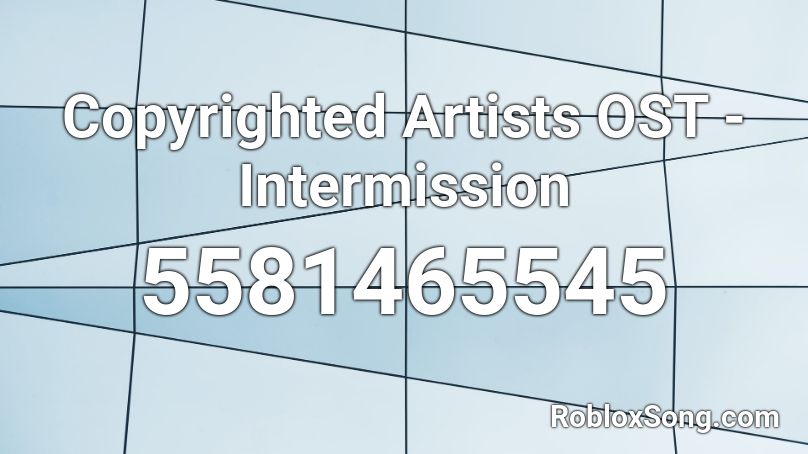 Copyrighted Artists OST - Intermission Roblox ID