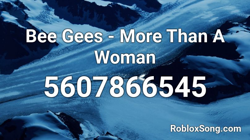 Bee Gees - More Than A Woman Roblox ID